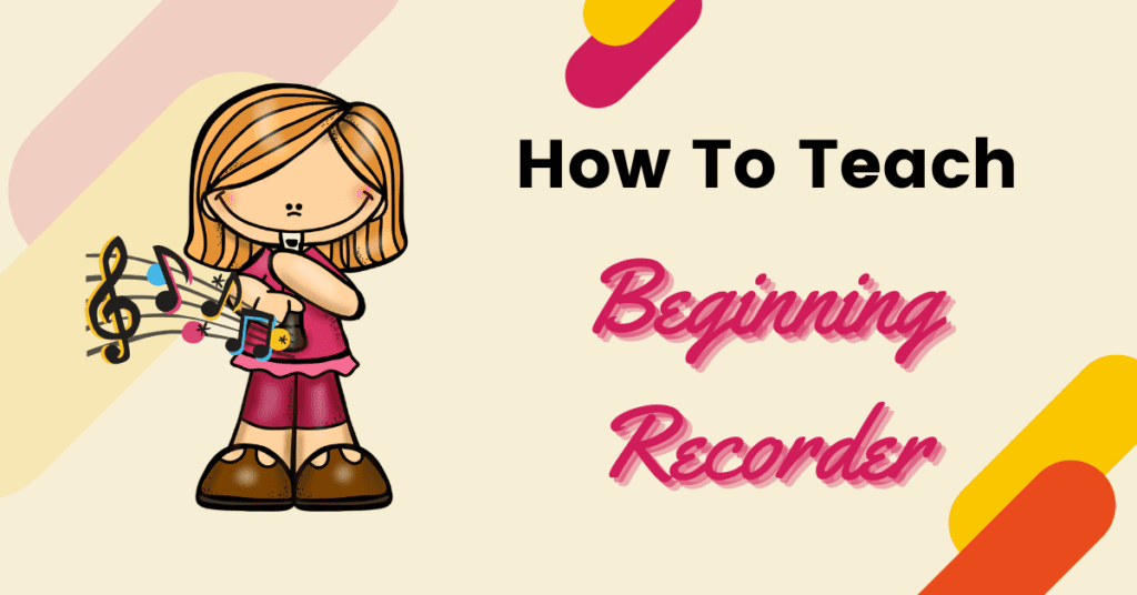 How to Teach Beginning Recorder