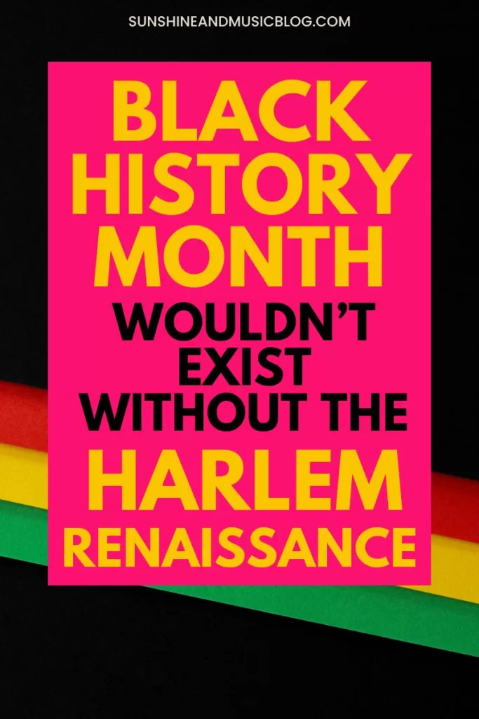 Black History Month wouldn't exist without the Harlem Renaissance.