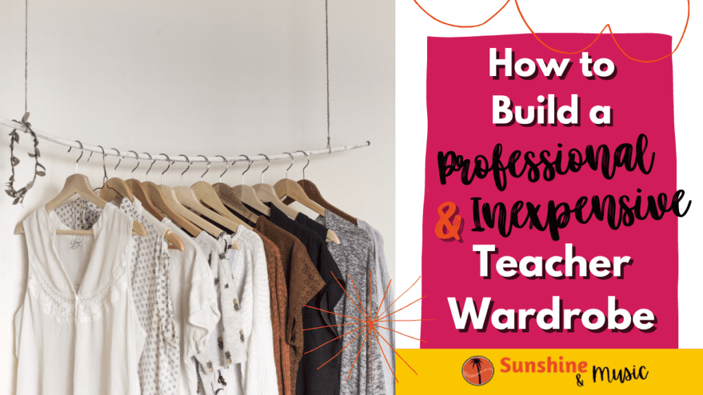 How to Build a Professional and Inexpensive Teacher Wardrobe You Will Love Sunshine and Music