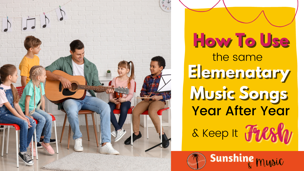 how-to-use-the-same-elementary-music-songs-year-after-year-and-keep-it